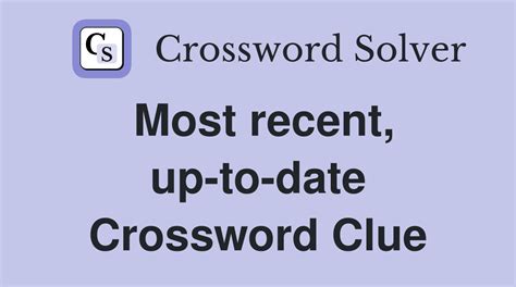 most recent crossword clue